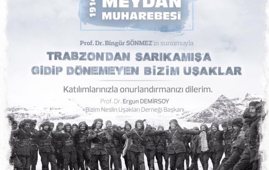 Prof.Dr. Bingür Sönmez Sunumuyla “trabzon Sarıkamış’a Gidip Dönemeyen Bizim Uşaklar” Seminer